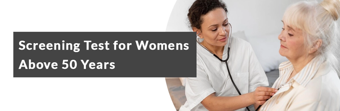 Screening Test for Womens Above 50 Years- A Greatest Gift to Give Yourself